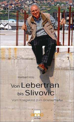 Von Lebertran bis Slivovic de Heribert Hölz