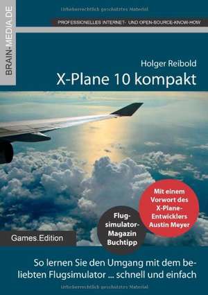 X-Plane 10 kompakt de Holger Reibold