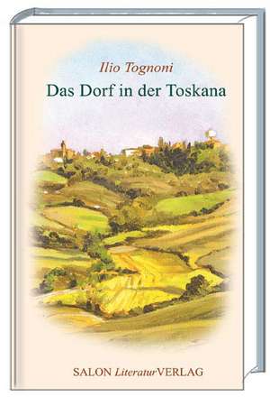 Das Dorf in der Toskana de Ilio Tognoni