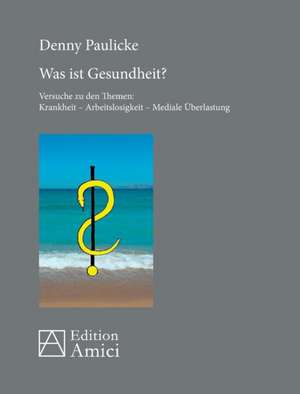 Was ist Gesundheit? de Denny Paulicke