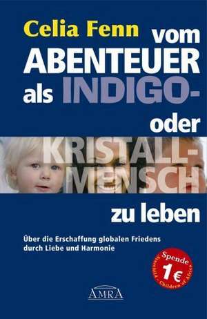 Vom Abenteuer, als Indigo- oder Kristallmensch zu leben de Celia Fenn