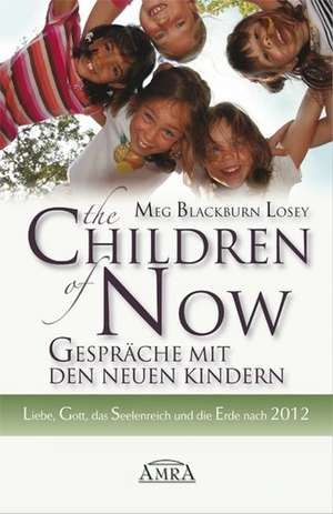 The Children of Now - Gespräche mit den Neuen Kindern. de Meg Blackburn Losey