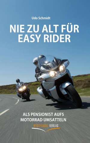 Nie zu alt für Easy Rider de Udo Schmidt