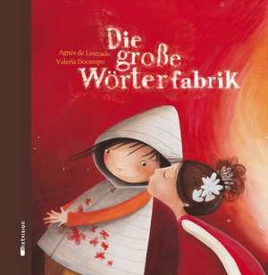 Die große Wörterfabrik de Agnès de Lestrade