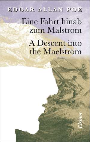 Eine Fahrt Hinab zum Malstrom - A Descent into the Maelström de Edgar Allan Poe