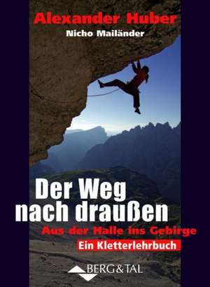 Kletterhandbuch - Aus der Halle ins Gebirge de Alexander Huber