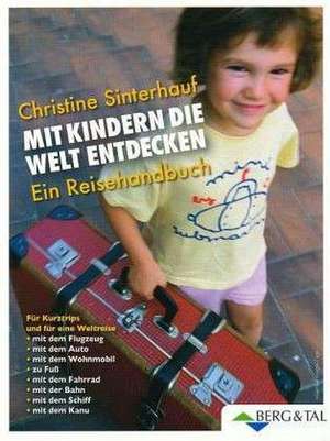 Mit Kindern die Welt entdecken de Christine Sinterhauf