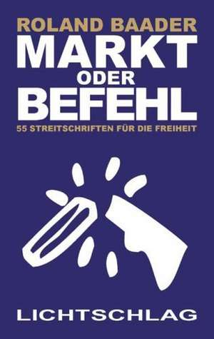 Markt oder Befehl de Roland Baader