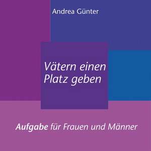 Vätern einen Platz geben de Andrea Günter