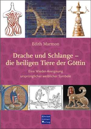 Drache und Schlange - die heiligen Tiere der Göttin de Edith Marmon