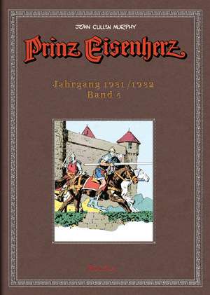 Prinz Eisenherz. Murphy-Jahre / Jahrgang 1981/1982 de John Cullen Murphy