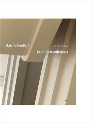 Josef Paul Kleihues: Galeria Kaufhof Berlin Alexanderplatz de Josef Paul Kleihues