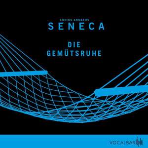 Seneca, L: Gemütsruhe/CD