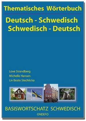 Thematisches Wörterbuch Deutsch - Schwedisch / Schwedisch - Deutsch de Love Strandberg