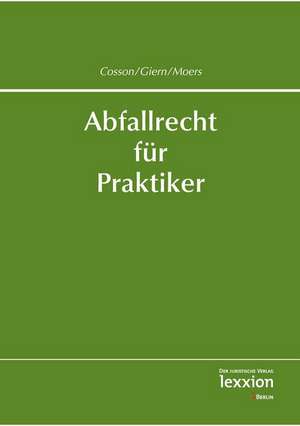 Abfallrecht Fur Praktiker: Eine Verbandsrechtliche Untersuchung Unter Besonderer Berucksichtigung I de Rainer Cosson