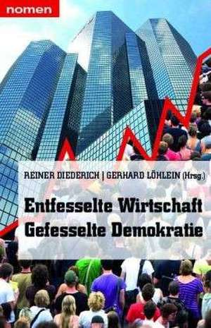 Entfesselte Wirtschaft - Gefesselte Demokratie de Reiner Diederich