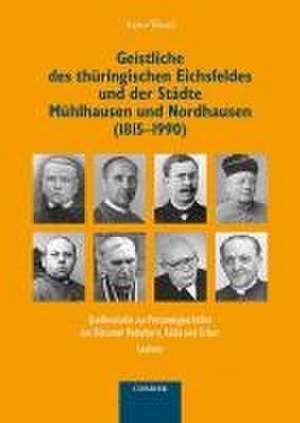 Geistliche des thüringischen Eichsfeldes und der Städte Mühlhausen und Nordhausen (1815-1990) de Arno Wand