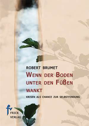 Wenn der Boden unter den Füßen wankt de Robert Brumet