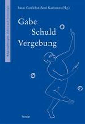 Gabe - Schuld - Vergebung de Susan Gottlöber