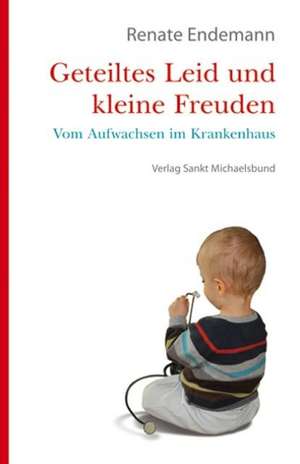 Geteiltes Leid und kleine Freuden de Renate Endemann