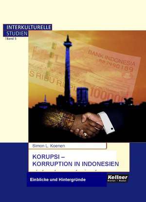 Korupsi - Korruption in Indonesien de Simon L. Koenen