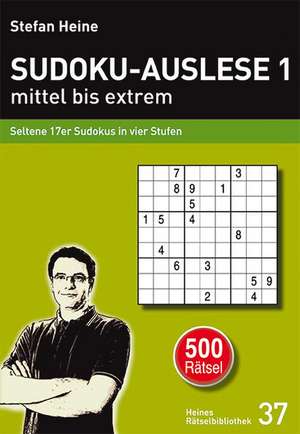 SUDOKU-AUSLESE 1 - mittel bis extrem de Stefan Heine