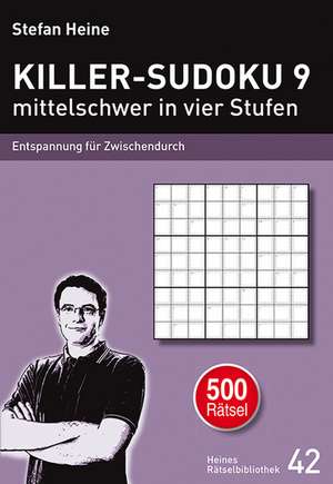 KILLER-SUDOKU 9 - mittelschwer in vier Stufen de Stefan Heine