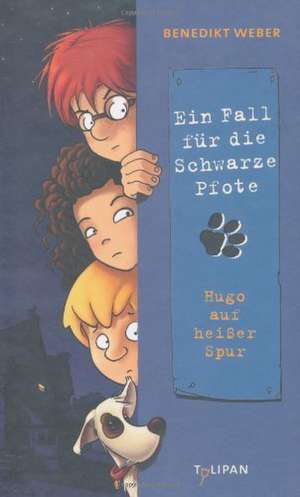 Ein Fall für die Schwarze Pfote 01. Hugo auf heißer Spur de Benedikt Weber