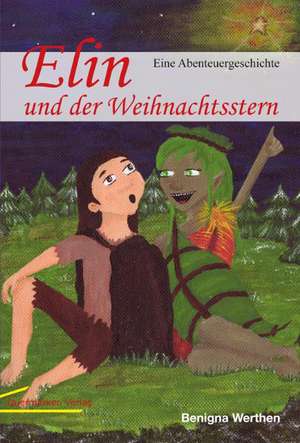 Elin und der Weihnachtsstern de Benigna Werthen