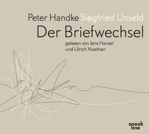 Peter Handke - Siegfried Unseld. Der Briefwechsel de Handke Peter