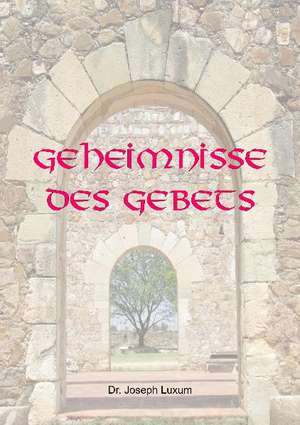 Geheimnisse des Gebets de Joseph Luxum