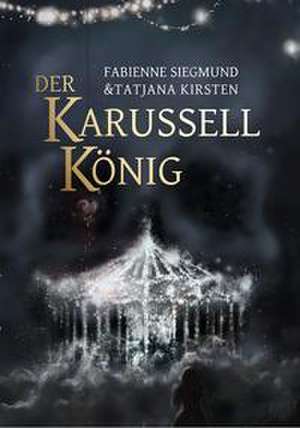 Der Karussellkönig de Fabienne Siegmund