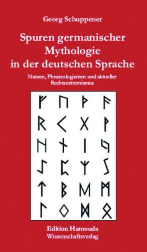 Spuren germanischer Mythologie in der deutschen Sprache de Georg Schuppener