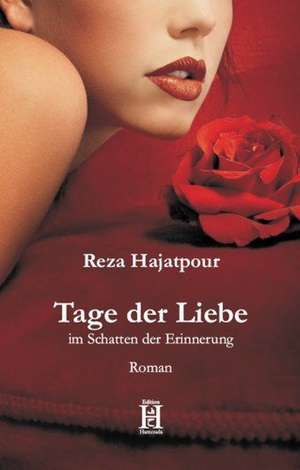 Hajatpour, R: Tage der Liebe