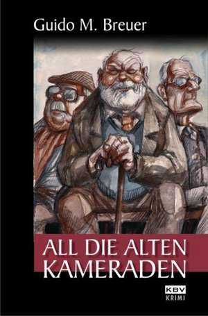 All die alten Kameraden de Guido Breuer