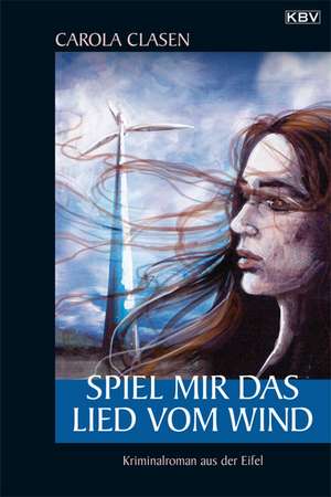 Spiel mir das Lied vom Wind de Carola Clasen