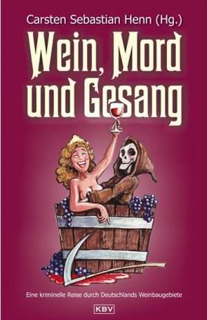 Wein, Mord und Gesang de Carsten Sebastian Henn