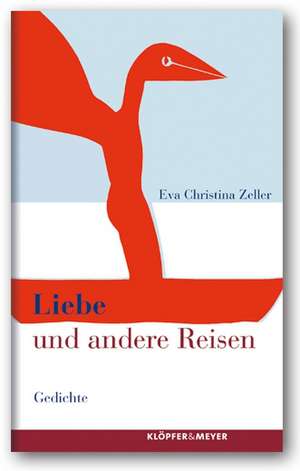 Liebe und andere Reisen de Eva Christina Zeller