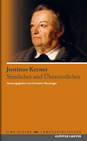 Sinnliches und Übersinnliches de Justinus Kerner