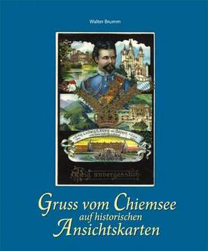 Gruss vom Chiemsee auf historischen Ansichtskarten de Walter Brumm