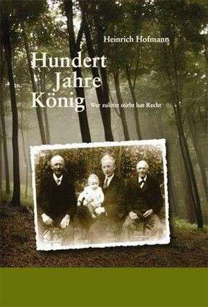 Hofmann, H: Hundert Jahre König