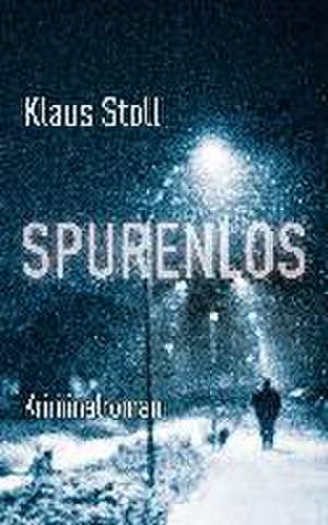 Spurenlos de Klaus Stoll