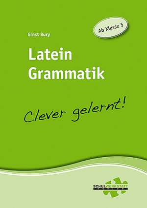 Latein Grammatik - clever gelernt de Ernst Bury