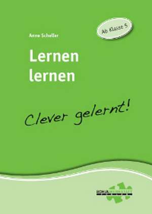 Lernen lernen - clever gelernt. Ab Klasse 4 de Anne Scheller