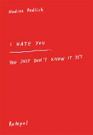 I Hate You - You Just Don't Know It Yet de Nadine Redlich