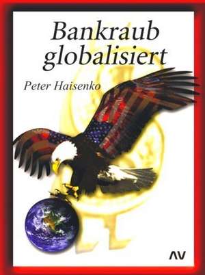 Bankraub globalisiert de Peter Haisenko