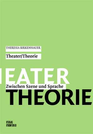 Theresia Birkenhauer "Theater / Theorie" de Barbara Hahn