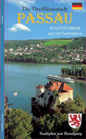 Die Dreiflüssestadt Passau, 'das bayerische Venedig' de Wolfgang Kootz