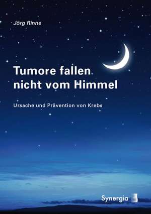 Tumore fallen nicht vom Himmel de Jörg Rinne