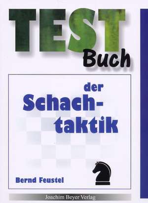 Testbuch der Schachtaktik de Bernd Feustel